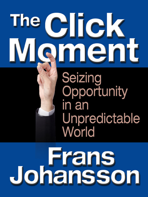 Title details for The Click Moment by Frans Johansson - Wait list